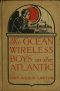 [Gutenberg 48955] • The Ocean Wireless Boys on the Atlantic